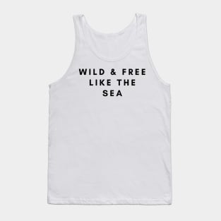 Wild and Free Like the Sea Tank Top